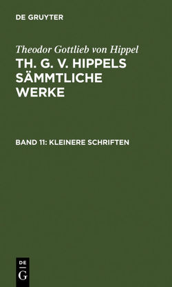 Theodor Gottlieb von Hippel: Th. G. v. Hippels sämmtliche Werke / Kleinere Schriften von Hippel,  Theodor Gottlieb von