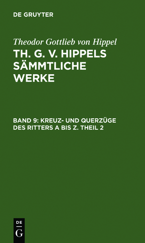 Theodor Gottlieb von Hippel: Th. G. v. Hippels sämmtliche Werke / Kreuz- und Querzüge des Ritters A bis Z. Theil 2 von Hippel,  Theodor Gottlieb von