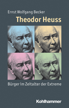 Theodor Heuss von Angster,  Julia, Becker,  Ernst Wolfgang, Steinbach,  Peter, Weber,  Reinhold