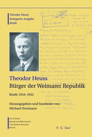 Theodor Heuss: Theodor Heuss. Briefe / Theodor Heuss, Bürger der Weimarer Republik von Dorrmann,  Michael