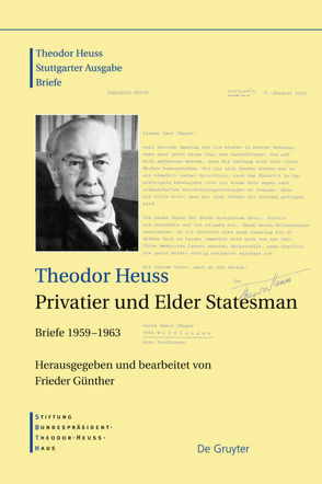 Theodor Heuss: Theodor Heuss. Briefe / Theodor Heuss, Privatier und Elder Statesman von Günther,  Frieder