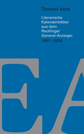 Theodor Karst; Literarische Kalenderblätter ausdem Reutlinger General-Anzeiger von Karst,  Theodor