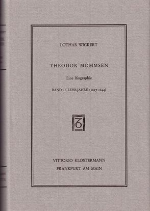 Theodor Mommsen. Eine Biographie in vier Bänden von Wickert,  Lothar