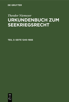 Theodor Niemeyer: Urkundenbuch zum Seekriegsrecht / Seite 1245–1666 von Niemeyer,  Theodor