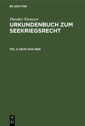 Theodor Niemeyer: Urkundenbuch zum Seekriegsrecht / Seite 1245–1666 von Niemeyer,  Theodor