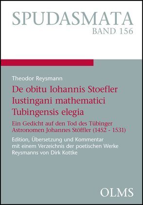 Theodor Reysmann, De obitu Iohannis Stoefler Iustingani mathematici Tubingensis elegia von Reysmann,  Theodor