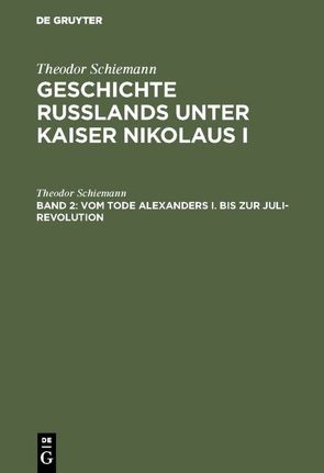 Theodor Schiemann: Geschichte Rußlands unter Kaiser Nikolaus I / Vom Tode Alexanders I. bis zur Juli-Revolution von Schiemann,  Theodor