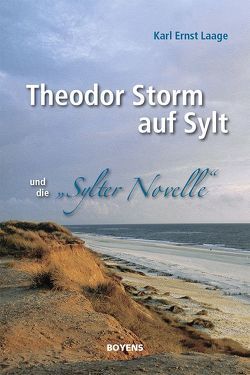 Theodor Storm auf Sylt und seine „Sylter Novelle“ von Laage,  Karl Ernst