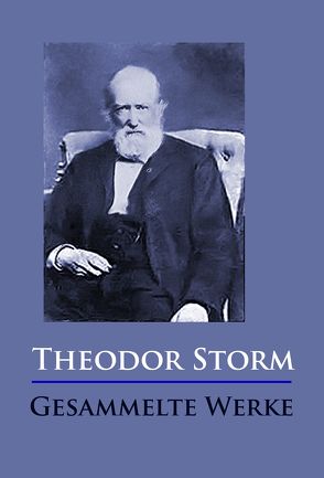 Theodor Storm – Gesammelte Werke von Storm,  Theodor