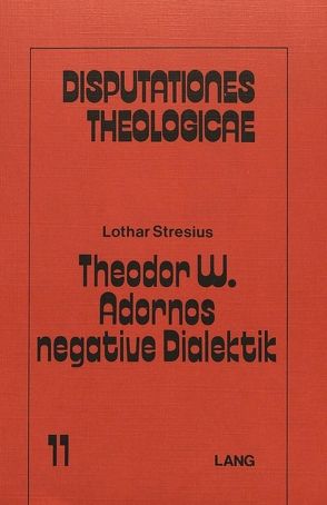 Theodor W. Adornos negative Dialektik von Stresius,  Lothar