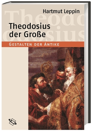 Theodosius der Große von Clauss,  Manfred, Leppin,  Hartmut