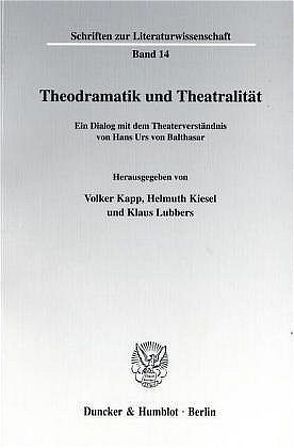 Theodramatik und Theatralität. von Kapp,  Volker, Kiesel,  Helmuth, Lubbers,  Klaus