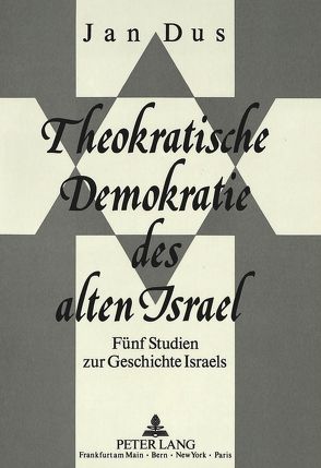 Theokratische Demokratie des alten Israel von Dus,  Jan