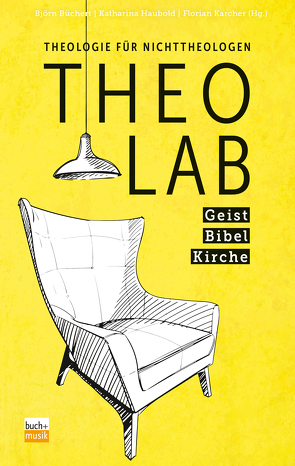 TheoLab – Geist. Bibel. Kirche. von Büchert,  Björn, Haubold,  Katharina, Karcher,  Florian