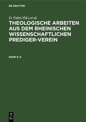 Theologische Arbeiten aus dem rheinischen wissenschaftlichen Prediger-Verein / Theologische Arbeiten aus dem rheinischen wissenschaftlichen Prediger-Verein. Band 8, 9 von Fabri,  D., Kamphausen,  D., Krafft,  D., Mangold,  D.