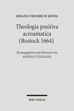 Theologia positiva acroamatica (Rostock 1664) von König,  Johann Friedrich, Stegmann,  Andreas