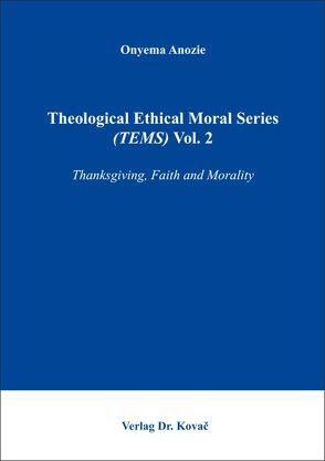 Theological Ethical Moral Series (TEMS) Vol. 2 von Anozie,  Onyema