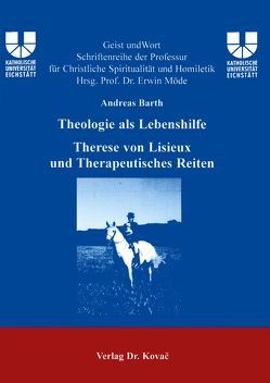 Theologie als Lebenshilfe: Therese von Lisieux und Therapeutisches Reiten von Barth,  Andreas