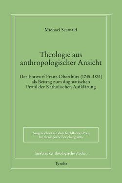 Theologie aus anthropologischer Ansicht. von Seewald,  Michael