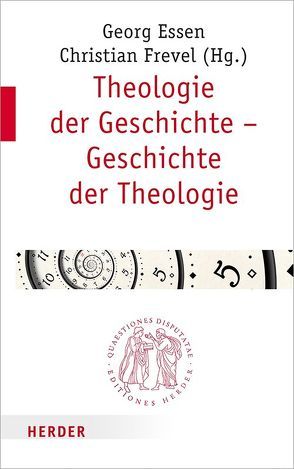 Theologie der Geschichte – Geschichte der Theologie von Böntert,  Stefan, Damberg,  Wilhelm, Essen,  Georg, Frevel,  Christian, Göcke,  Benedikt Paul, Grümme,  Bernhard, Hahn,  Judith, Jansen,  Ludger, Klöcker,  Katharina, Knapp,  Markus, Rist,  Josef, Sellmann,  Matthias, Söding,  Thomas, Wiemeyer,  Joachim