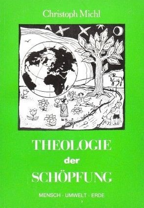 Theologie der Schöpfung von Michl,  Christoph G