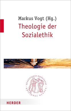 Theologie der Sozialethik von Gabriel,  Professorin Ingeborg, Heimbach-Steins,  Prof. Marianne, Höhn,  Prof. Hans-Joachim, Hünermann,  Peter, Kruip,  Prof. Gerhard, Küppers,  Arnd, Möhring-Hesse,  Matthias, Sander,  Prof. Hans-Joachim, Schallenberg,  Peter, Söding,  Thomas, Uertz,  Professor Rudolf, Veith,  Werner, Vogt,  Professor Markus