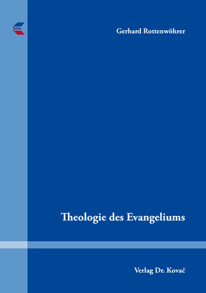 Theologie des Evangeliums von Rottenwöhrer,  Gerhard