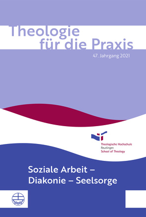 Theologie für die Praxis | 47. Jg. (2021) von Barthel,  Jörg, Eschmann,  Holger, Im Auftrag der Theologischen Hochschule Reutlingen, Schluep,  Christoph, Voigt,  Christof