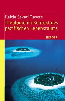 Theologie im Kontext des pazifischen Lebensraums von Kaps,  Ulrike, Tuwere Sevati,  Ilaitia