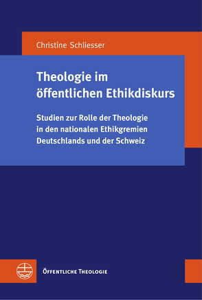 Theologie im öffentlichen Ethikdiskurs von Schliesser,  Christine