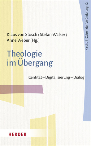 Theologie im Übergang von Anna,  Moreland, Jacobs,  Christoph, Koch,  David, Schulte,  Carsten, Stosch,  Klaus von, Straub,  Jürgen, Walser,  Stefan, Weber,  Anne, Wilhelms,  Günter, Winkelnkemper,  Felix