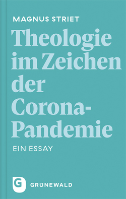 Theologie im Zeichen der Corona-Pandemie von Striet,  Magnus