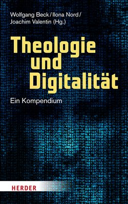 Theologie und Digitalität von Aschenbrenner,  Doris, Beck,  Wolfgang, Büsch,  Andreas, Costanza,  Christina, Danz,  Christian, Ess,  Charles, Filipovic,  Alexander, Henkel,  Christian, Huizing,  Klaas, Joost,  Gesche, Klaiber,  Judith, Kropf,  Jonathan, Kurlberg,  Jonas, Langner-Pitschmann,  Annette, Nord,  Ilona, Piasecki,  Stefan, Pirker,  Viera, Pišonić,  Klara, Rath,  Matthias, Reichert,  Ramón, Schlag,  Thomas, Schröder,  Wolfgang M., Schüßler,  Michael, Stalder,  Felix, Trocholepczy,  Bernd, Valentin,  Joachim