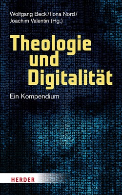 Theologie und Digitalität von Aschenbrenner,  Doris, Beck,  Wolfgang, Büsch,  Andreas, Costanza,  Christina, Danz,  Christian, Ess,  Charles, Filipovic,  Alexander, Henkel,  Christian, Huizing,  Klaas, Joost,  Gesche, Klaiber,  Judith, Kropf,  Jonathan, Kurlberg,  Jonas, Langner-Pitschmann,  Annette, Nord,  Ilona, Piasecki,  Stefan, Pirker,  Viera, Pišonić,  Klara, Rath,  Matthias, Reichert,  Ramón, Schlag,  Thomas, Schröder,  Wolfgang M., Schüßler,  Michael, Stalder,  Felix, Trocholepczy,  Bernd, Valentin,  Joachim