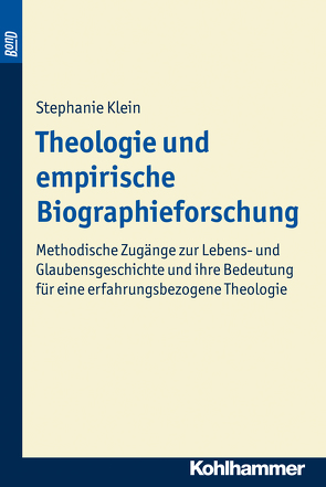 Theologie und empirische Biographieforschung. BonD von Klein,  Stephanie