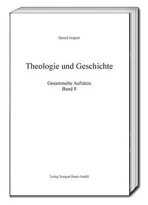 Theologie und Geschichte von Jaspert,  Bernd