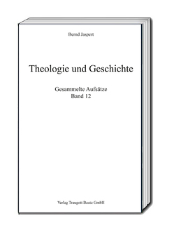 Theologie und Geschichte von Jaspert,  Bernd