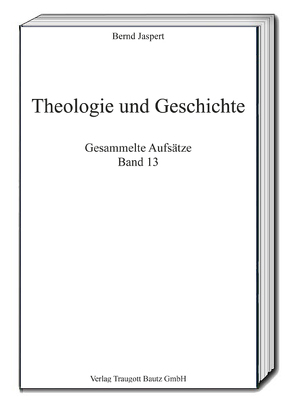 Theologie und Geschichte von Jaspert,  Bernd