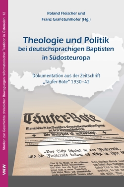 Theologie und Politik bei deutschsprachigen Baptisten in Südosteuropa von Fleischer,  Roland, Graf-Stuhlhofer,  Franz