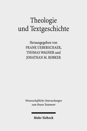 Theologie und Textgeschichte von Robker,  Jonathan Miles, Ueberschaer,  Frank, Wagner,  Thomas