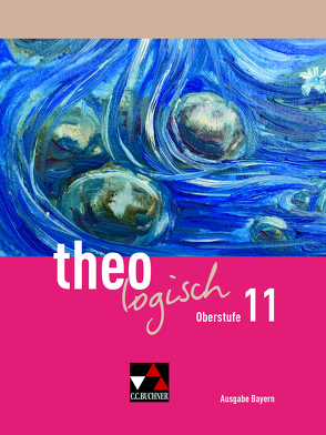 theologisch – Ausgabe Bayern Oberstufe / theologisch Bayern Oberstufe 11 von Czelinski-Uesbeck,  Michael, Eder,  Alexandra, Gosdzinski,  Friederike, Hensel,  Christine, Kratz-Ritter,  Bettina, Schmoll,  Udo, Tirakitti,  Annop, Utzschneider,  Vera, Wittenzellner,  Ute