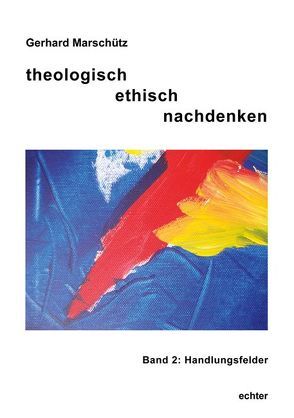 theologisch ethisch nachdenken von Marschütz,  Gerhard