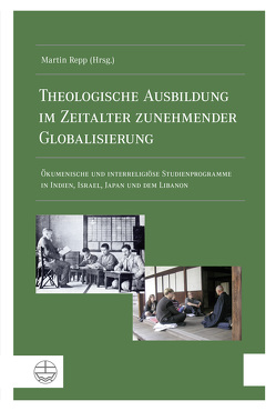 Theologische Ausbildung im Zeitalter zunehmender Globalisierung von Repp,  Martin