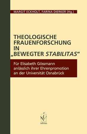 Theologische Frauenforschung in „bewegter stabilitas“ von Dierker,  Farina, Eckholt,  Marlies