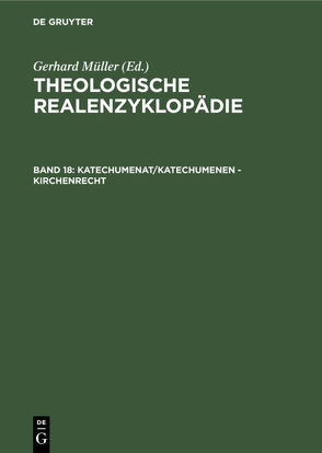 Theologische Realenzyklopädie / Katechumenat/Katechumenen – Kirchenrecht von Balz,  Horst, Cameron,  James K., Grethlein,  Christian, Hall,  Stuart G., Hebblethwaite,  Brian L., Hoheisel,  Karl, Janke,  Wolfgang, Leppin,  Volker, Mueller,  Gerhard, Schäferdiek,  Knut, Seebaß,  Gottfried, Spieckermann,  Hermann, Stemberger,  Günter, Stock,  Konrad