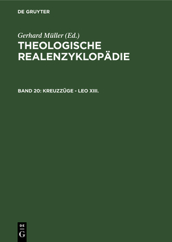 Theologische Realenzyklopädie / Kreuzzüge – Leo XIII. von Balz,  Horst, Cameron,  James K., Grethlein,  Christian, Hall,  Stuart G., Hebblethwaite,  Brian L., Hoheisel,  Karl, Janke,  Wolfgang, Leppin,  Volker, Mueller,  Gerhard, Schäferdiek,  Knut, Seebaß,  Gottfried, Spieckermann,  Hermann, Stemberger,  Günter, Stock,  Konrad