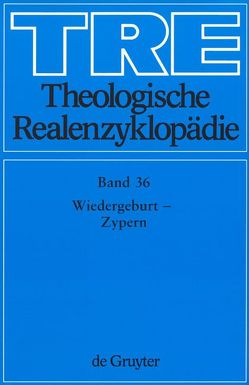 Theologische Realenzyklopädie / Wiedergeburt – Zypern von Balz,  Horst, Cameron,  James K., Grethlein,  Christian, Hall,  Stuart G., Hebblethwaite,  Brian L., Hoheisel,  Karl, Janke,  Wolfgang, Leppin,  Volker, Mueller,  Gerhard, Schäferdiek,  Knut, Seebaß,  Gottfried, Spieckermann,  Hermann, Stemberger,  Günter, Stock,  Konrad