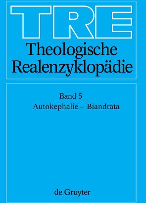 Theologische Realenzyklopädie / Autokephalie – Biandrata von Balz,  Horst, Cameron,  James K., Grethlein,  Christian, Hall,  Stuart G., Hebblethwaite,  Brian L., Hoheisel,  Karl, Janke,  Wolfgang, Leppin,  Volker, Mueller,  Gerhard, Schäferdiek,  Knut, Seebaß,  Gottfried, Spieckermann,  Hermann, Stemberger,  Günter, Stock,  Konrad