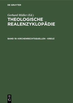 Theologische Realenzyklopädie / Kirchenrechtsquellen – Kreuz von Balz,  Horst, Cameron,  James K., Grethlein,  Christian, Hall,  Stuart G., Hebblethwaite,  Brian L., Hoheisel,  Karl, Janke,  Wolfgang, Leppin,  Volker, Mueller,  Gerhard, Schäferdiek,  Knut, Seebaß,  Gottfried, Spieckermann,  Hermann, Stemberger,  Günter, Stock,  Konrad