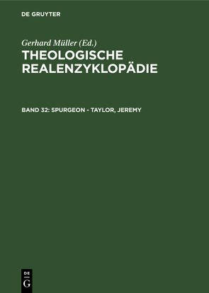 Theologische Realenzyklopädie / Spurgeon – Taylor, Jeremy von Balz,  Horst, Cameron,  James K., Grethlein,  Christian, Hall,  Stuart G., Hebblethwaite,  Brian L., Hoheisel,  Karl, Janke,  Wolfgang, Leppin,  Volker, Mueller,  Gerhard, Schäferdiek,  Knut, Seebaß,  Gottfried, Spieckermann,  Hermann, Stemberger,  Günter, Stock,  Konrad